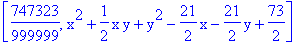[747323/999999, x^2+1/2*x*y+y^2-21/2*x-21/2*y+73/2]